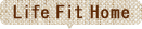 Life Fit Home